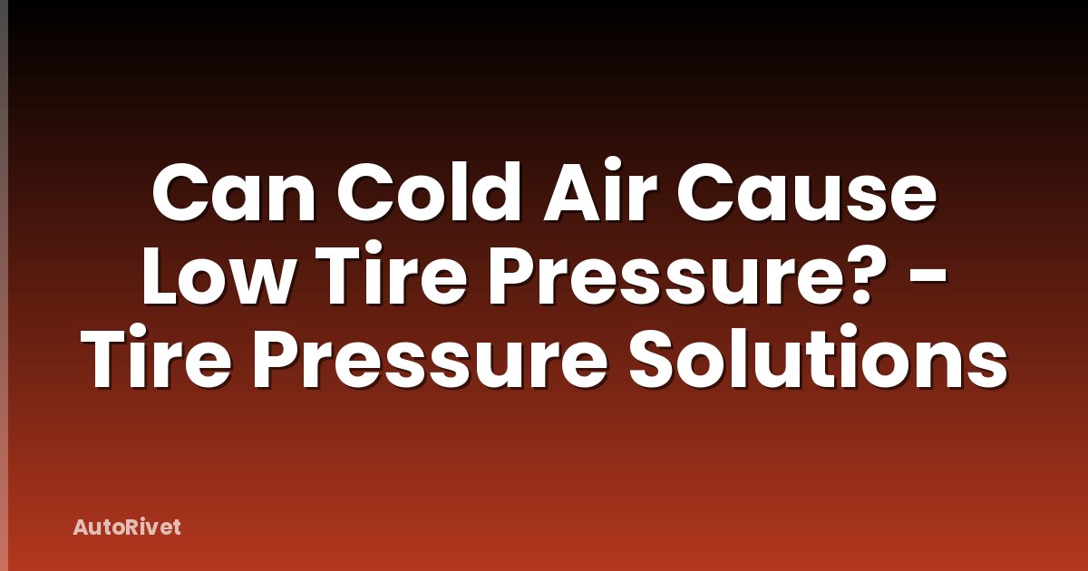 Can Cold Air Cause Low Tire Pressure? - Tire Pressure Solutions