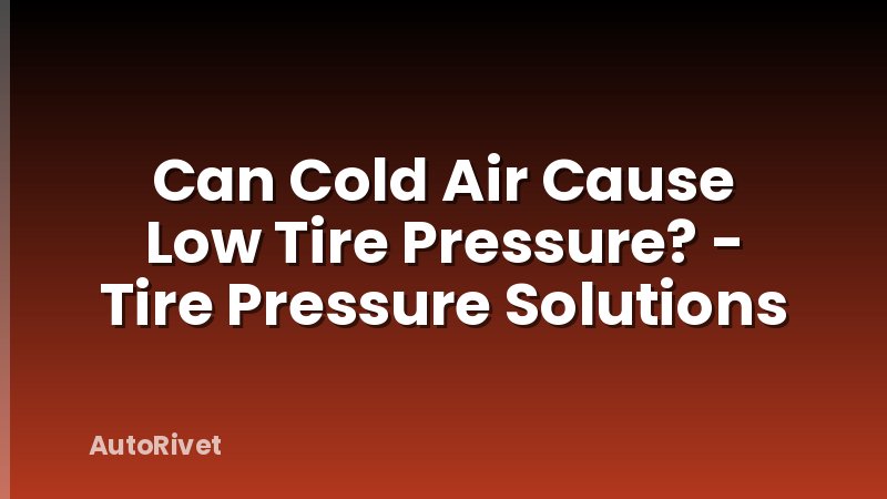 Can Cold Air Cause Low Tire Pressure? - Tire Pressure Solutions