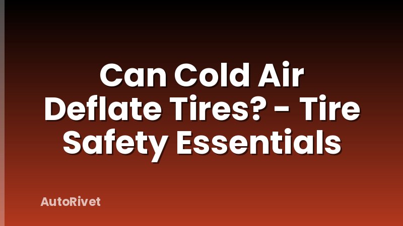 Can Cold Air Deflate Tires? - Tire Safety Essentials