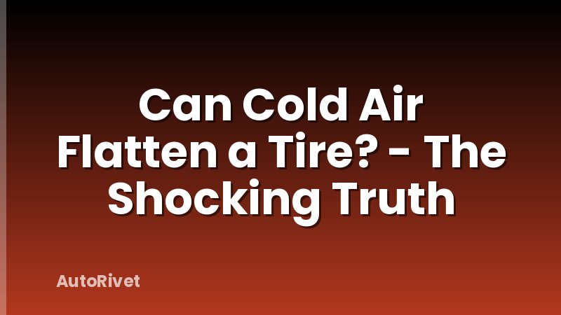 Can Cold Air Flatten a Tire? - The Shocking Truth