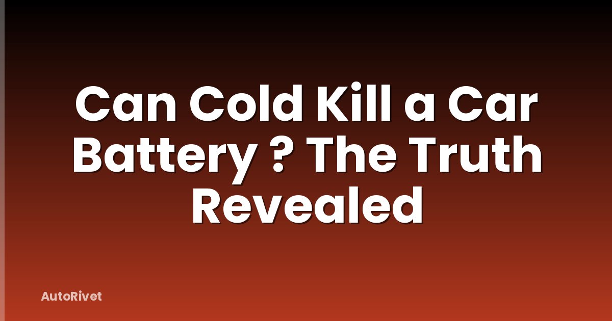 Can Cold Kill a Car Battery ? The Truth Revealed