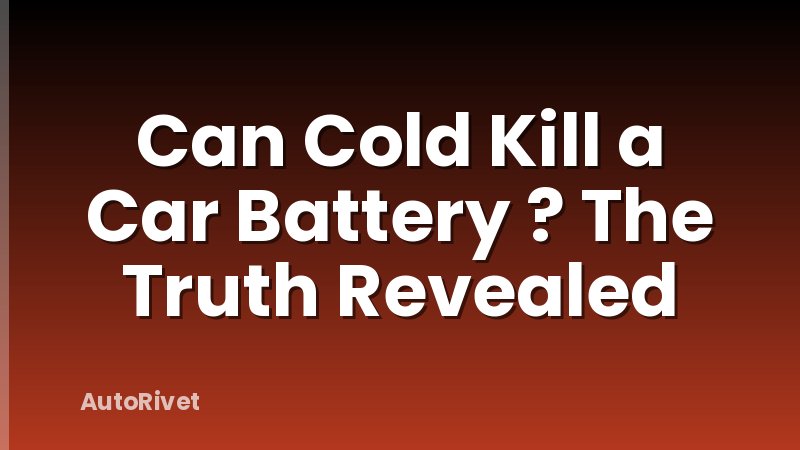 Can Cold Kill a Car Battery ? The Truth Revealed
