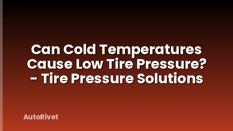 Can Cold Temperatures Cause Low Tire Pressure? - Tire Pressure Solutions