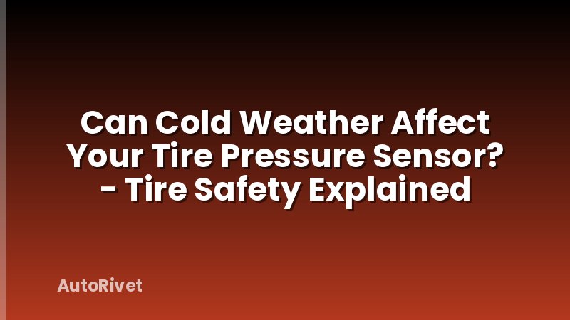 Can Cold Weather Affect Your Tire Pressure Sensor? - Tire Safety Explained