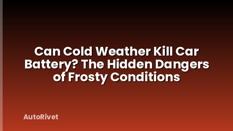 Can Cold Weather Kill Car Battery? The Hidden Dangers of Frosty Conditions
