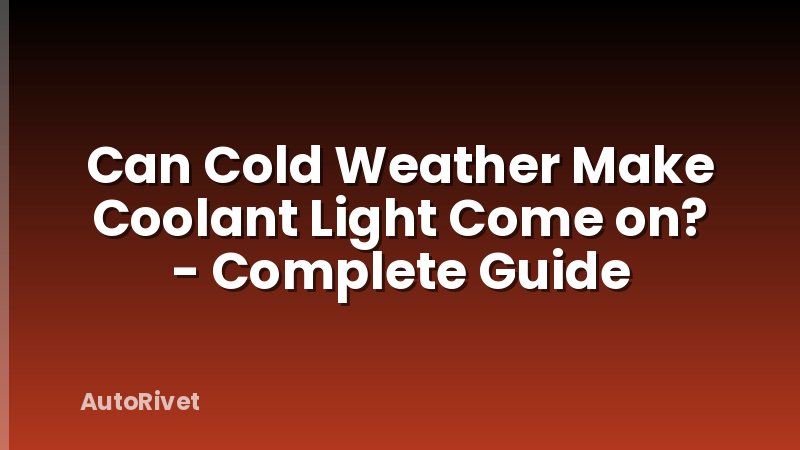 Can Cold Weather Make Coolant Light Come on? - Complete Guide