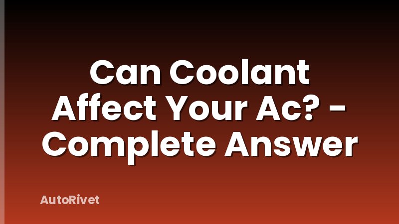 Can Coolant Affect Your Ac? - Complete Answer