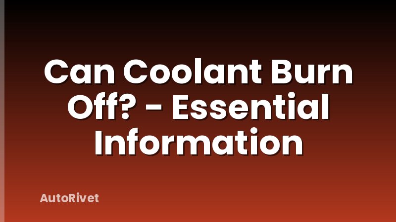 Can Coolant Burn Off? - Essential Information