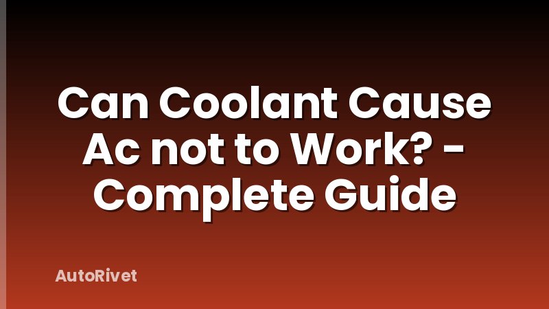 Can Coolant Cause Ac not to Work? - Complete Guide