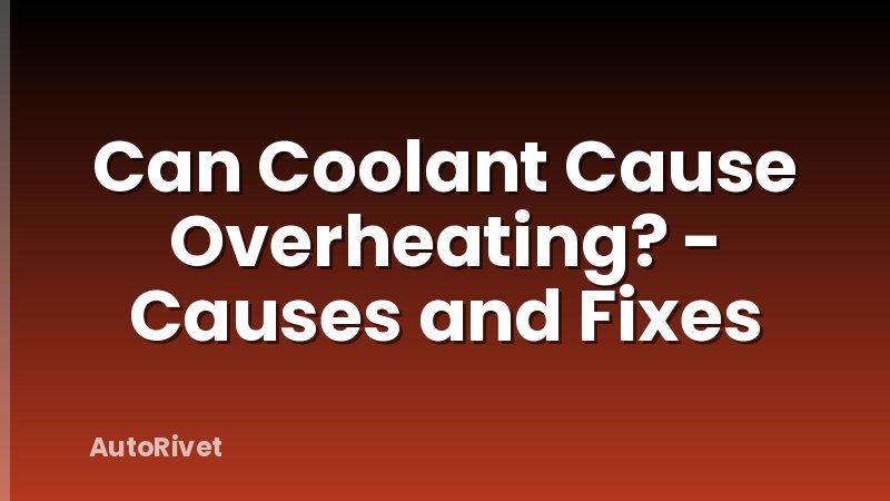 Can Coolant Cause Overheating? - Causes and Fixes