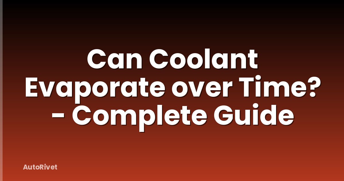 Can Coolant Evaporate over Time? - Complete Guide