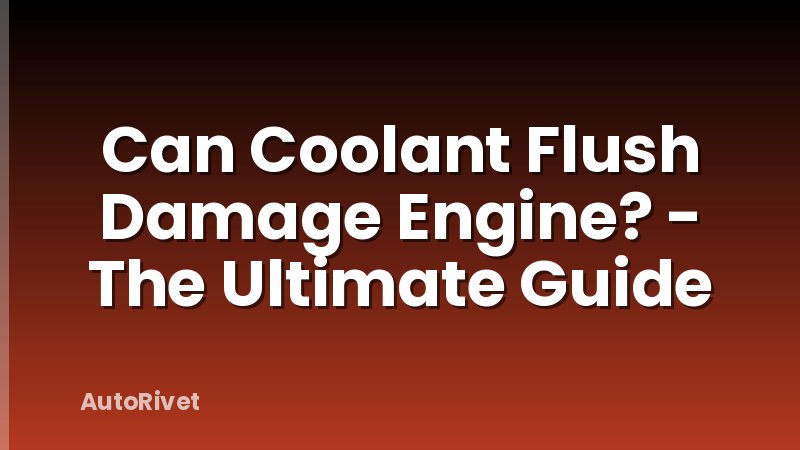 Can Coolant Flush Damage Engine? - The Ultimate Guide