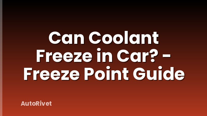 Can Coolant Freeze in Car? - Freeze Point Guide