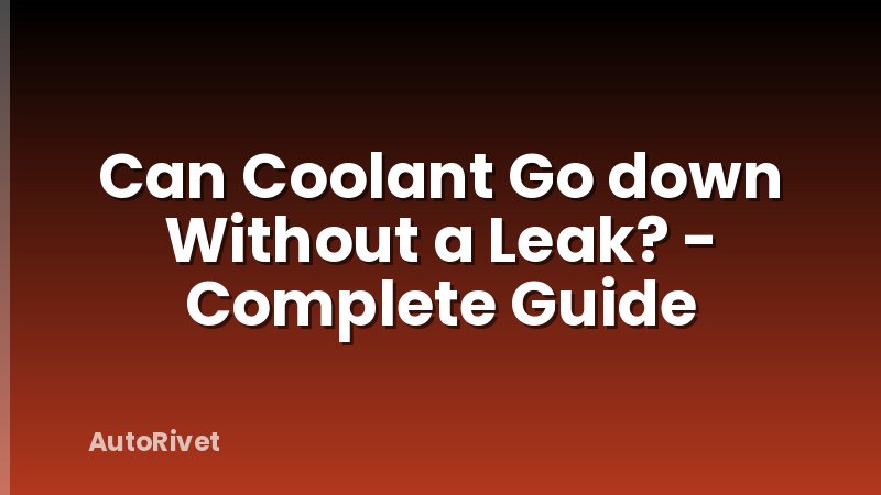 Can Coolant Go down Without a Leak? - Complete Guide