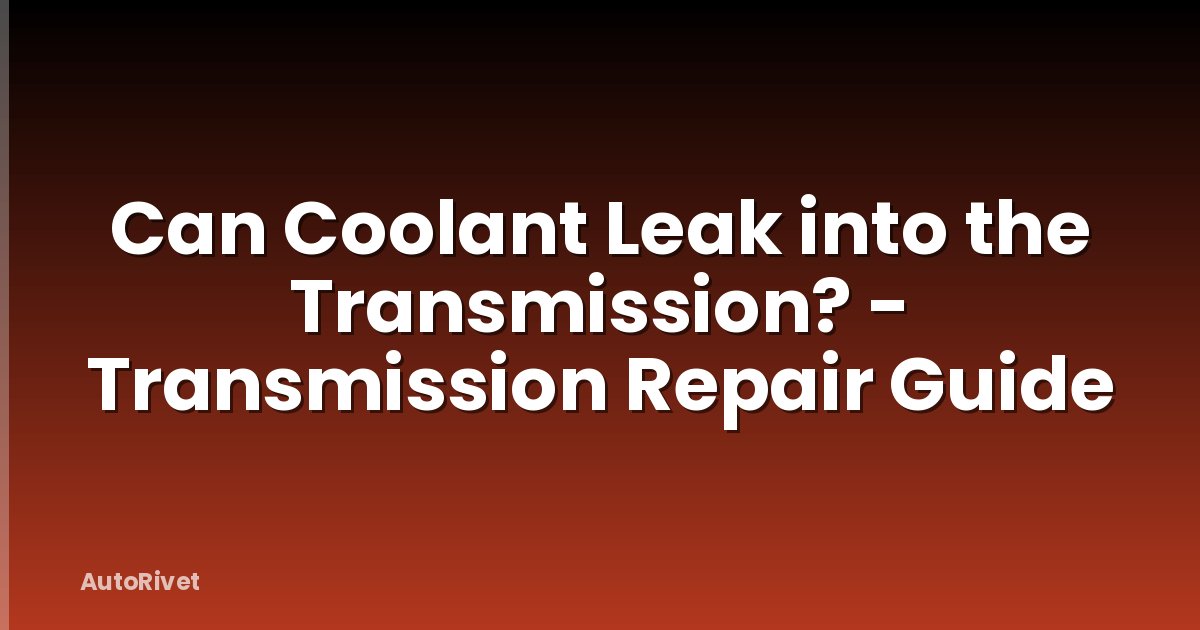 Can Coolant Leak into the Transmission? - Transmission Repair Guide