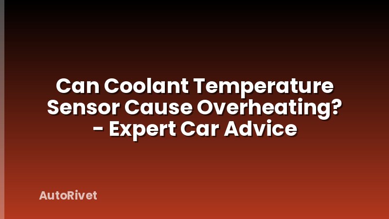 Can Coolant Temperature Sensor Cause Overheating? - Expert Car Advice