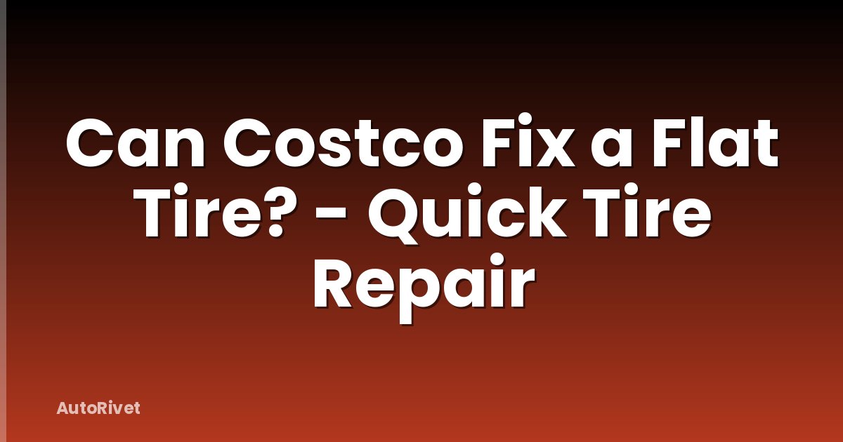 Can Costco Fix a Flat Tire? - Quick Tire Repair