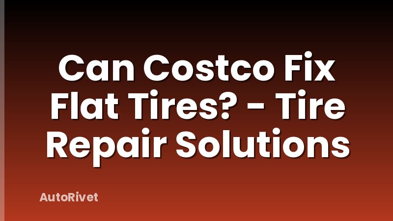 Can Costco Fix Flat Tires? - Tire Repair Solutions