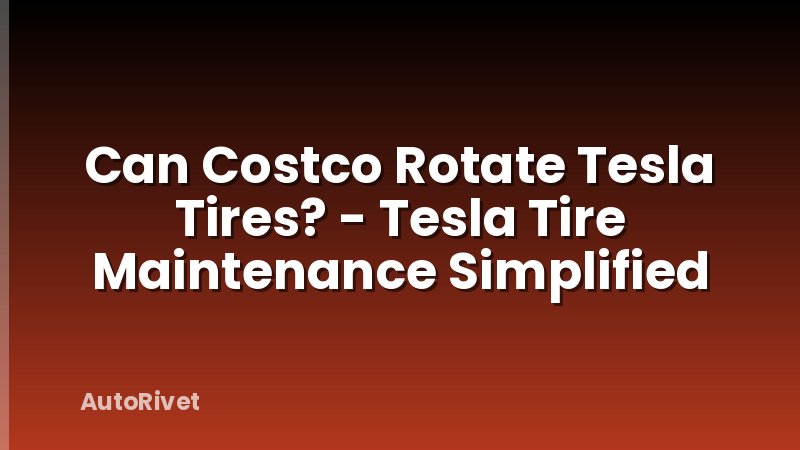 Can Costco Rotate Tesla Tires? - Tesla Tire Maintenance Simplified