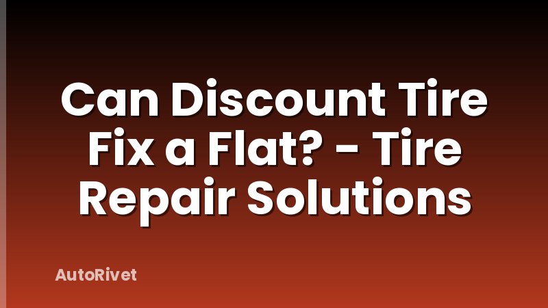 Can Discount Tire Fix a Flat? - Tire Repair Solutions