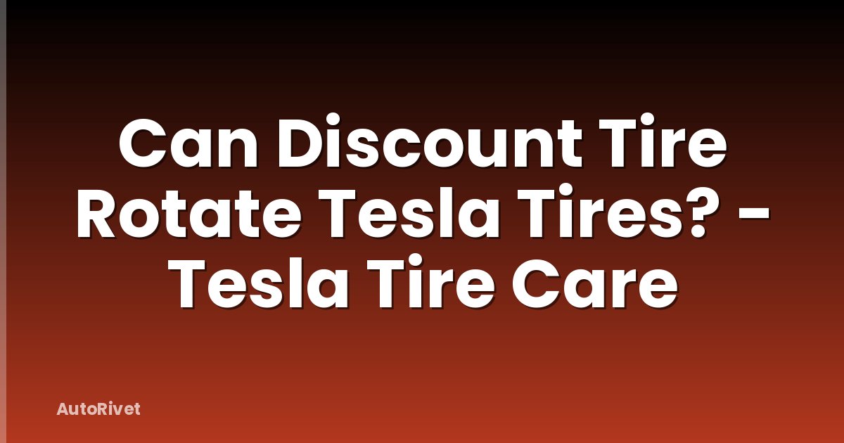 Can Discount Tire Rotate Tesla Tires? - Tesla Tire Care