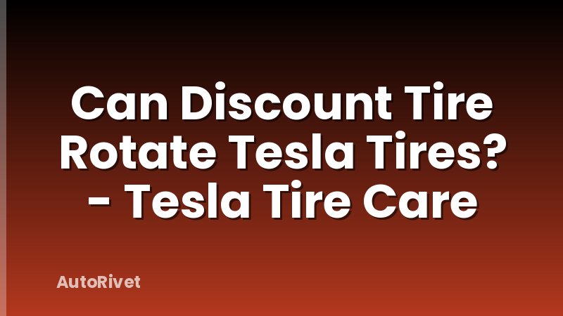 Can Discount Tire Rotate Tesla Tires? - Tesla Tire Care