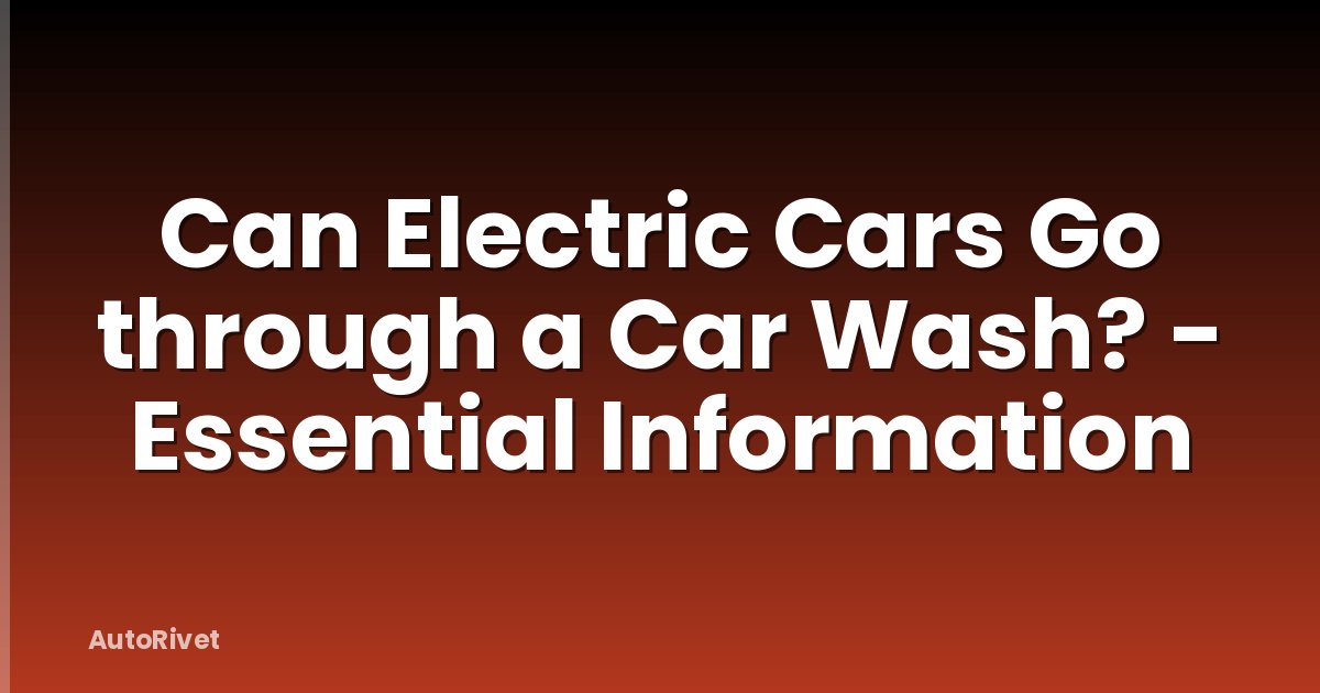 Can Electric Cars Go through a Car Wash? - Essential Information