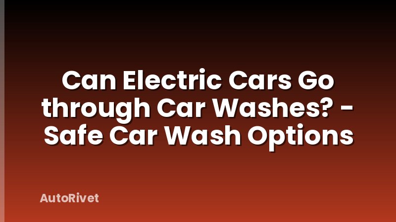 Can Electric Cars Go through Car Washes? - Safe Car Wash Options