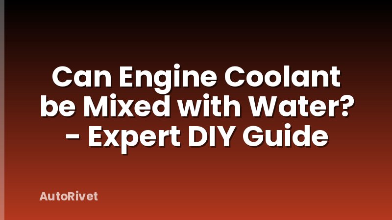 Can Engine Coolant be Mixed with Water? - Expert DIY Guide