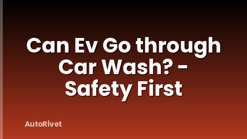 Can Ev Go through Car Wash? - Safety First