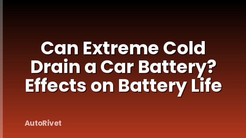 Can Extreme Cold Drain a Car Battery? Effects on Battery Life