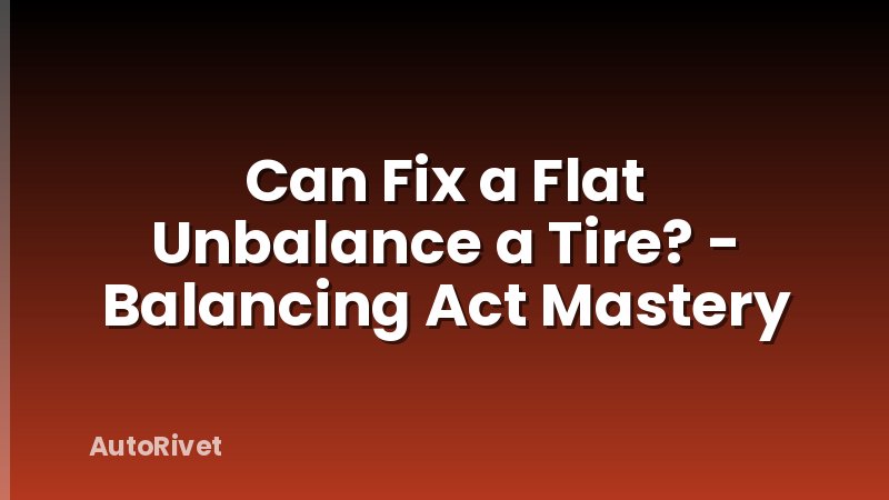 Can Fix a Flat Unbalance a Tire? - Balancing Act Mastery