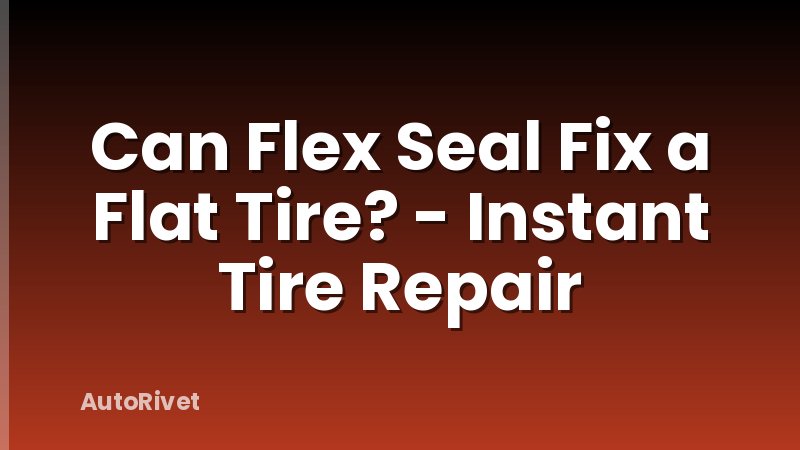 Can Flex Seal Fix a Flat Tire? - Instant Tire Repair