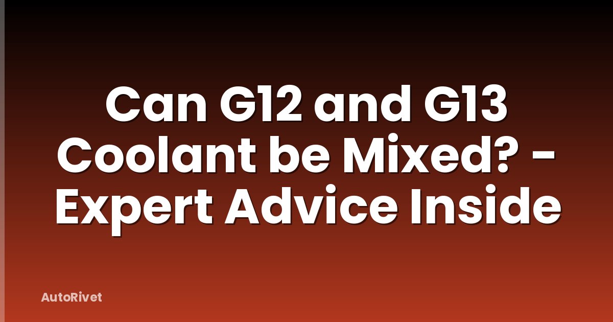 Can G12 and G13 Coolant be Mixed? - Expert Advice Inside
