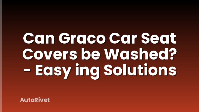 Can Graco Car Seat Covers be Washed? - Easy ing Solutions