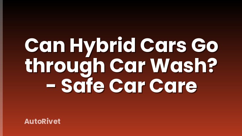 Can Hybrid Cars Go through Car Wash? - Safe Car Care