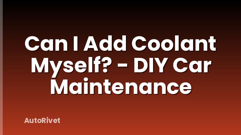 Can I Add Coolant Myself? - DIY Car Maintenance
