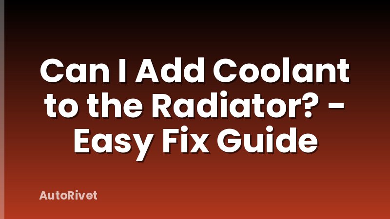 Can I Add Coolant to the Radiator? - Easy Fix Guide