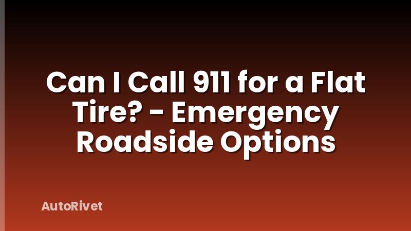 Can I Call 911 for a Flat Tire? - Emergency Roadside Options