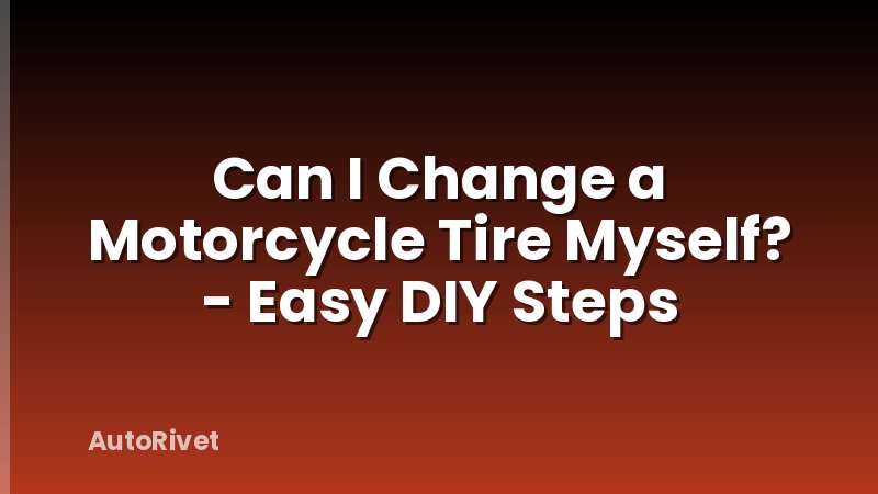 Can I Change a Motorcycle Tire Myself? - Easy DIY Steps
