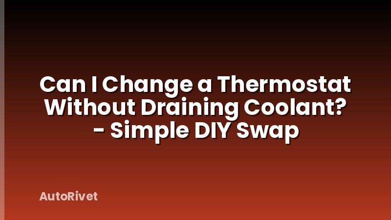 Can I Change a Thermostat Without Draining Coolant? - Simple DIY Swap
