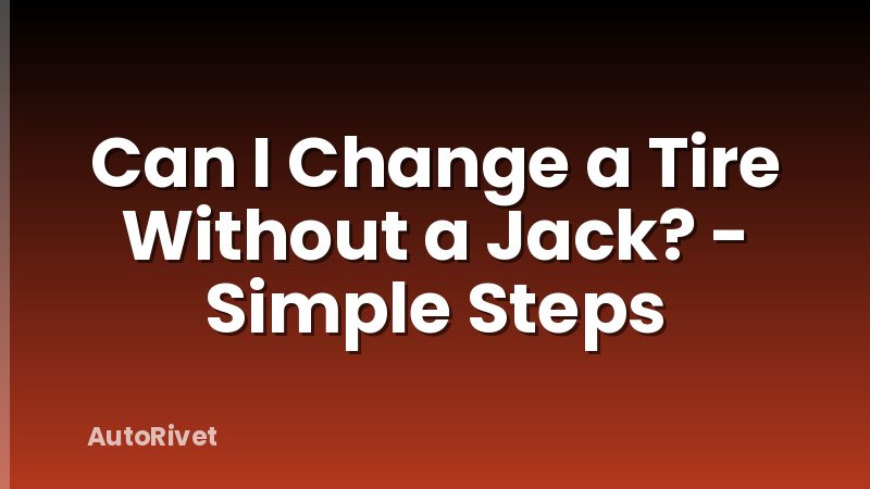 Can I Change a Tire Without a Jack? - Simple Steps