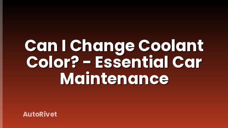 Can I Change Coolant Color? - Essential Car Maintenance