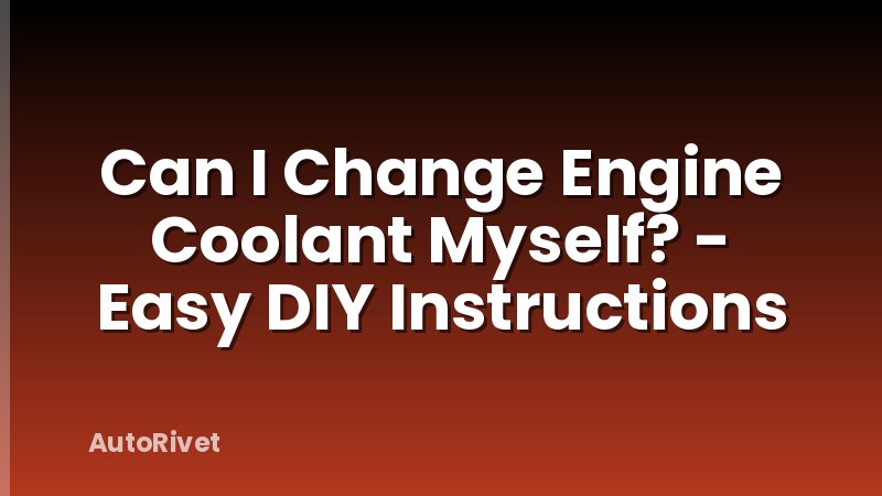 Can I Change Engine Coolant Myself? - Easy DIY Instructions