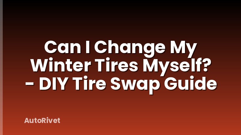 Can I Change My Winter Tires Myself? - DIY Tire Swap Guide