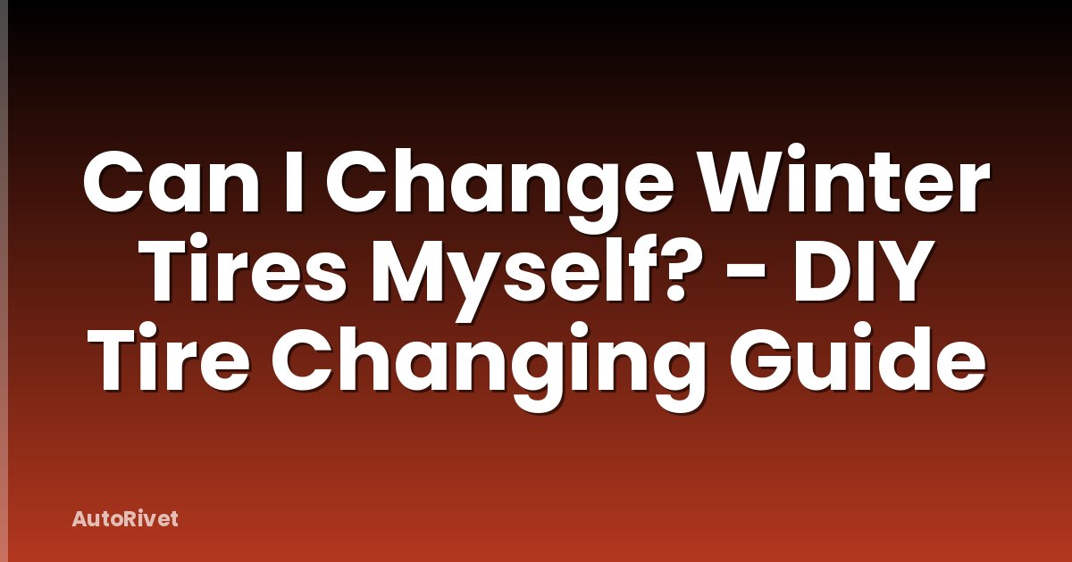 Can I Change Winter Tires Myself? - DIY Tire Changing Guide