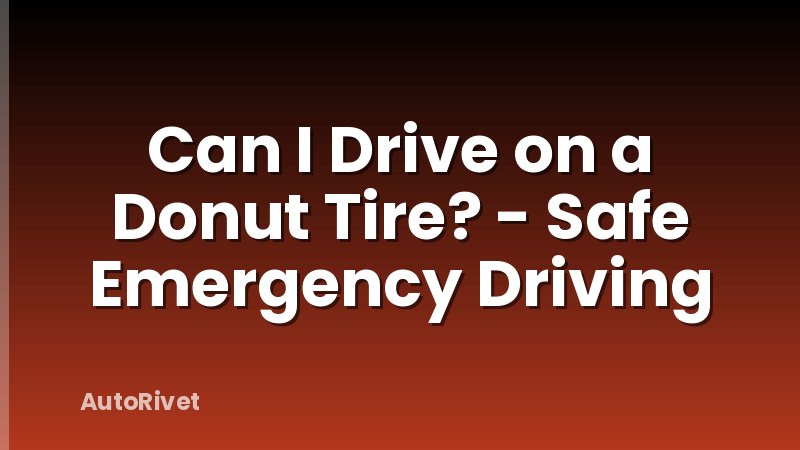Can I Drive on a Donut Tire? - Safe Emergency Driving