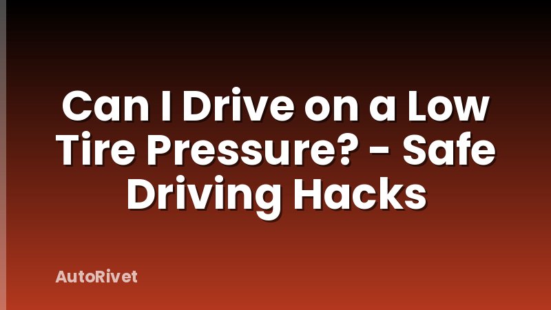 Can I Drive on a Low Tire Pressure? - Safe Driving Hacks