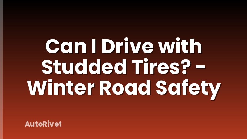 Can I Drive with Studded Tires? - Winter Road Safety