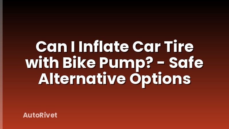 Can I Inflate Car Tire with Bike Pump? - Safe Alternative Options